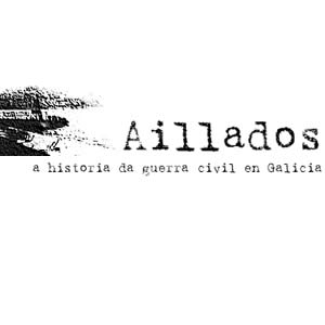 Aillados, a historia da Guerra Civil en Galicia