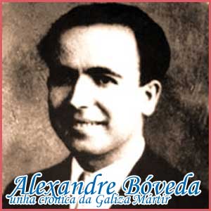 Alexandre Bveda, unha crnica da Galiza Mrtir