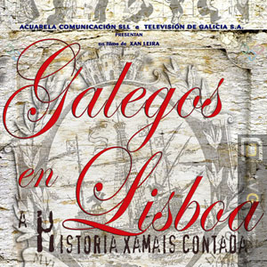 Galegos en Lisboa, a historia xamais contada