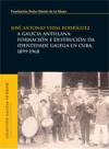 Portada de A Galicia antillana: formacin e destrucin da identidade galega en Cuba, 1899-1968