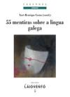 Portada de 55 mentiras sobre a lingua galega